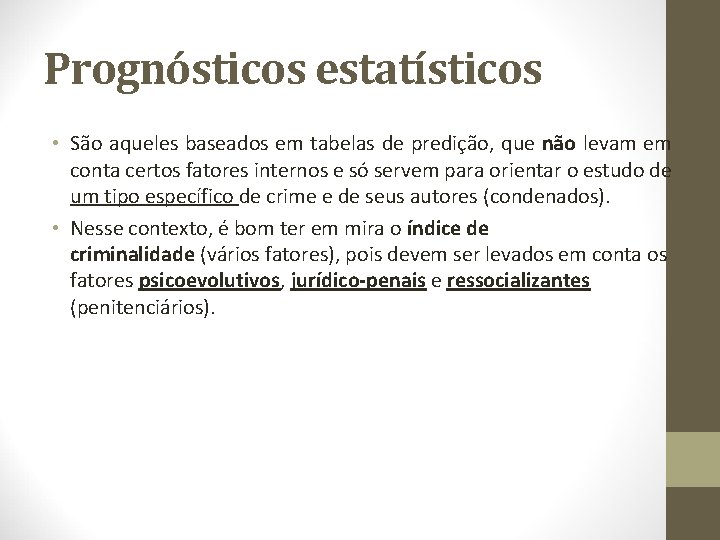 Prognósticos estatísticos • São aqueles baseados em tabelas de predição, que não levam em