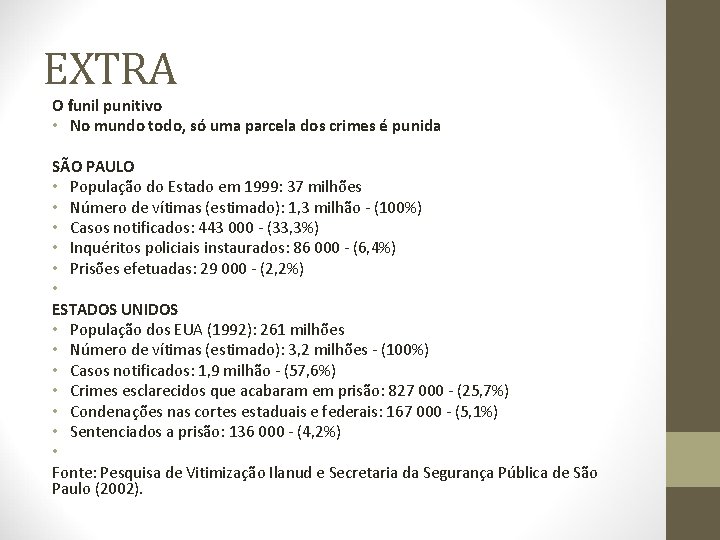 EXTRA O funil punitivo • No mundo todo, só uma parcela dos crimes é