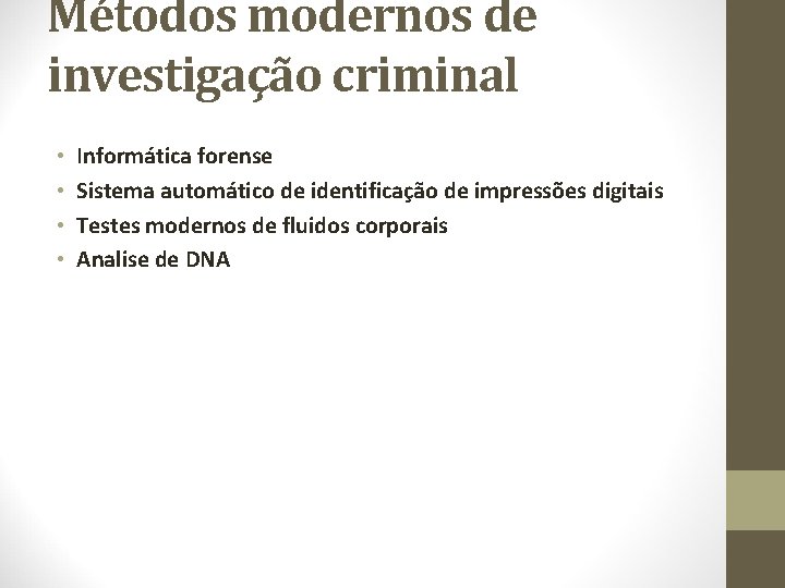 Métodos modernos de investigação criminal • • Informática forense Sistema automático de identificação de
