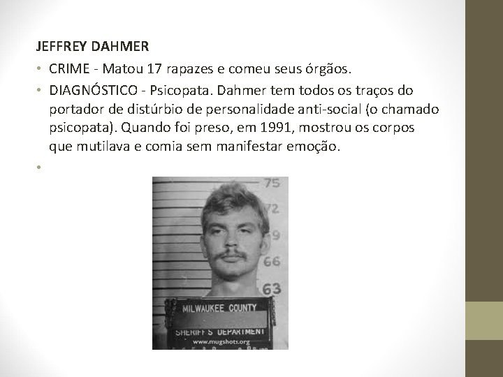 JEFFREY DAHMER • CRIME - Matou 17 rapazes e comeu seus órgãos. • DIAGNÓSTICO