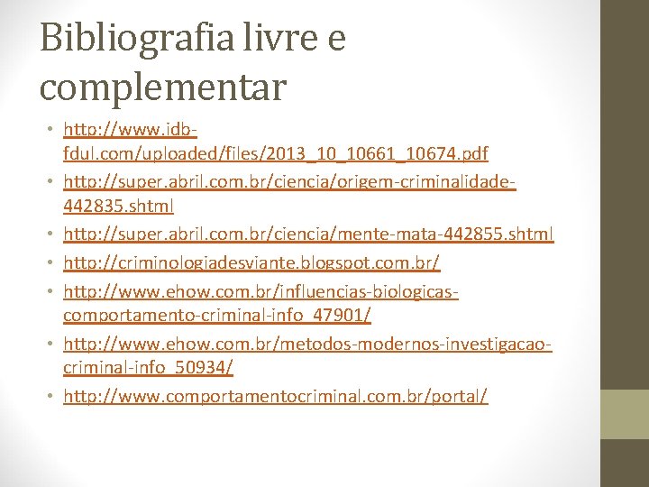 Bibliografia livre e complementar • http: //www. idbfdul. com/uploaded/files/2013_10_10661_10674. pdf • http: //super. abril.