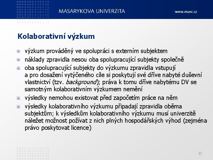 Kolaborativní výzkum prováděný ve spolupráci s externím subjektem náklady zpravidla nesou oba spolupracující subjekty