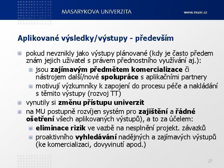 Aplikované výsledky/výstupy - především pokud nevznikly jako výstupy plánované (kdy je často předem znám