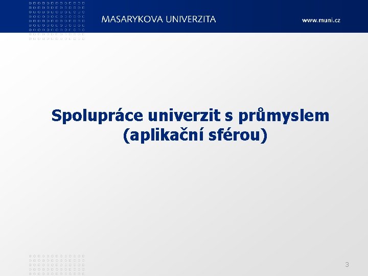 Spolupráce univerzit s průmyslem (aplikační sférou) 3 