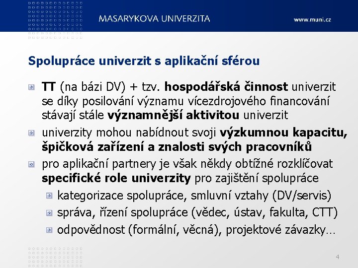 Spolupráce univerzit s aplikační sférou TT (na bázi DV) + tzv. hospodářská činnost univerzit