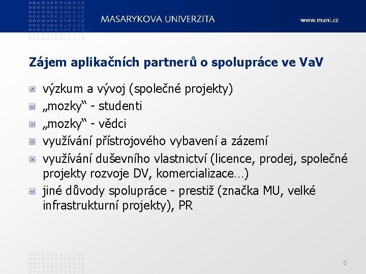 Zájem aplikačních partnerů o spolupráce ve Va. V výzkum a vývoj (společné projekty) „mozky“