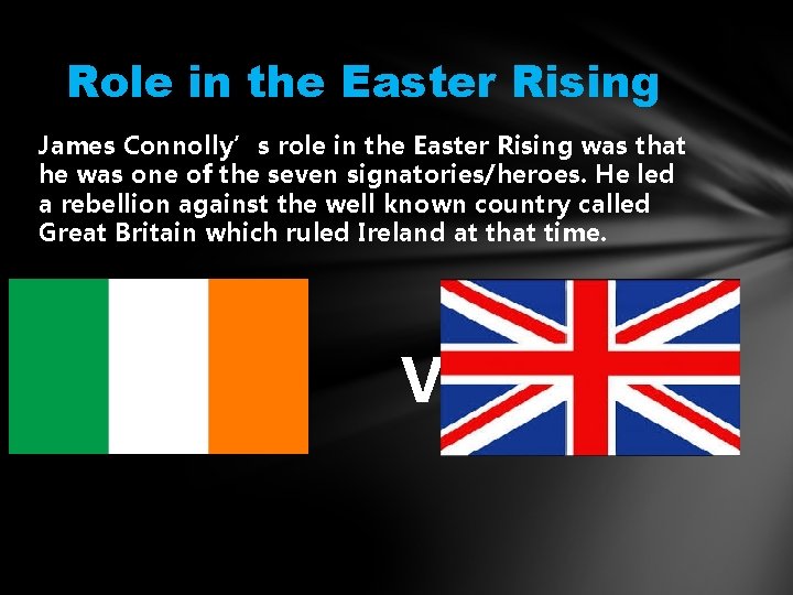 Role in the Easter Rising James Connolly’s role in the Easter Rising was that