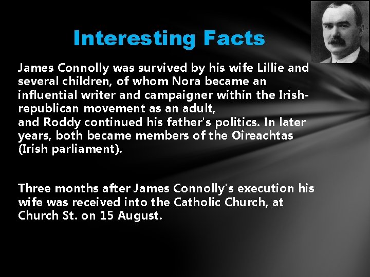 Interesting Facts James Connolly was survived by his wife Lillie and several children, of