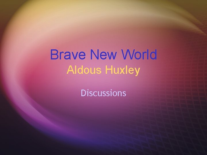 Brave New World Aldous Huxley Discussions 