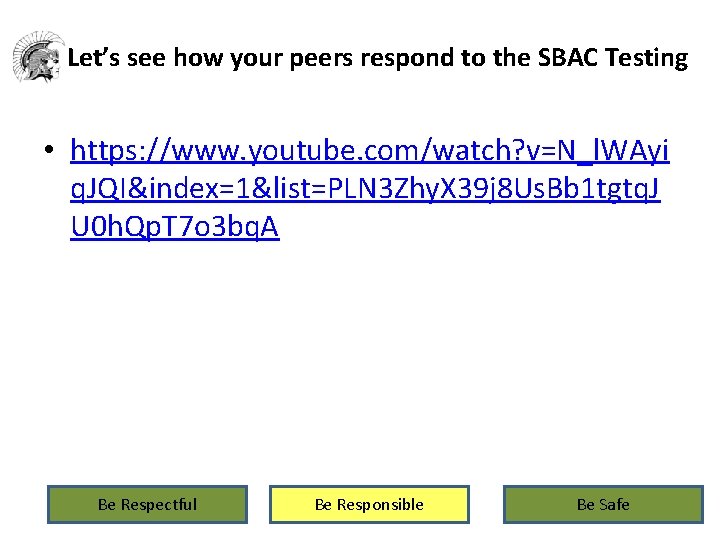Let’s see how your peers respond to the SBAC Testing • https: //www. youtube.