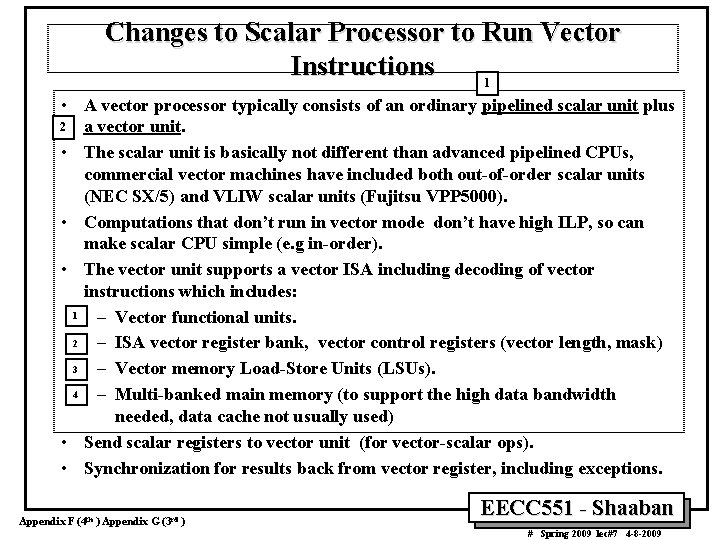 Changes to Scalar Processor to Run Vector Instructions 1 • A vector processor typically