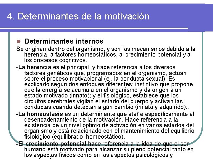 4. Determinantes de la motivación l Determinantes internos Se originan dentro del organismo, y