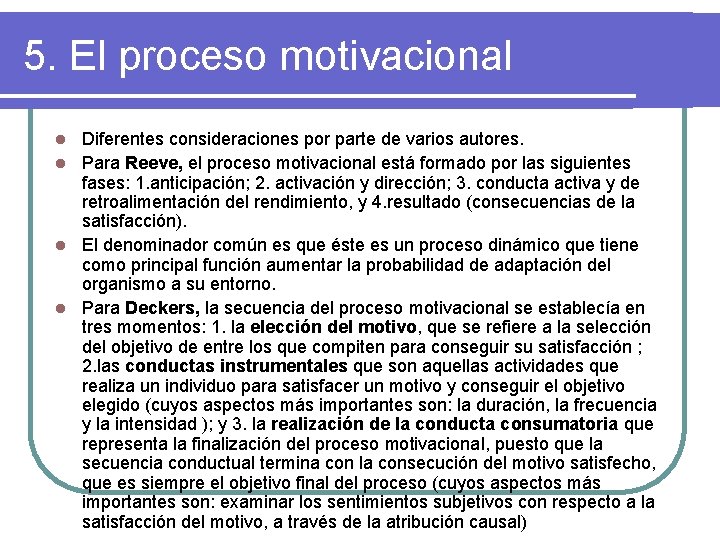 5. El proceso motivacional Diferentes consideraciones por parte de varios autores. l Para Reeve,