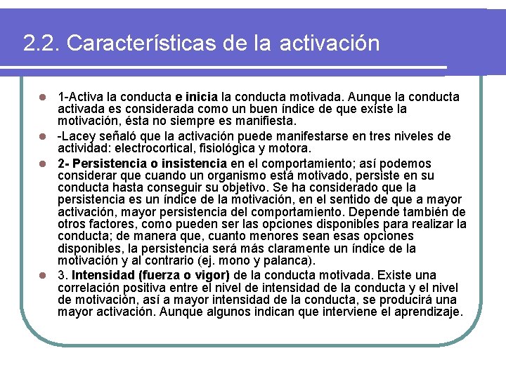 2. 2. Características de la activación 1 -Activa la conducta e inicia la conducta