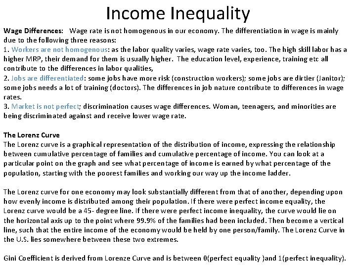 Income Inequality Wage Differences: Wage rate is not homogenous in our economy. The differentiation