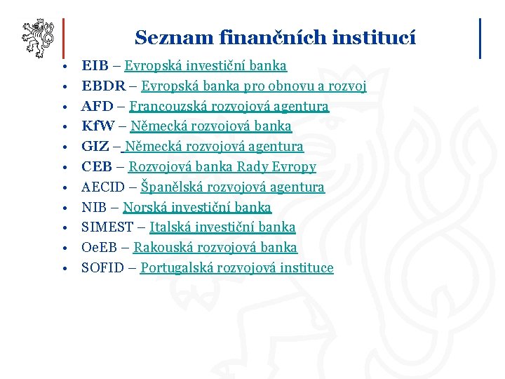 Seznam finančních institucí • • • EIB – Evropská investiční banka EBDR – Evropská