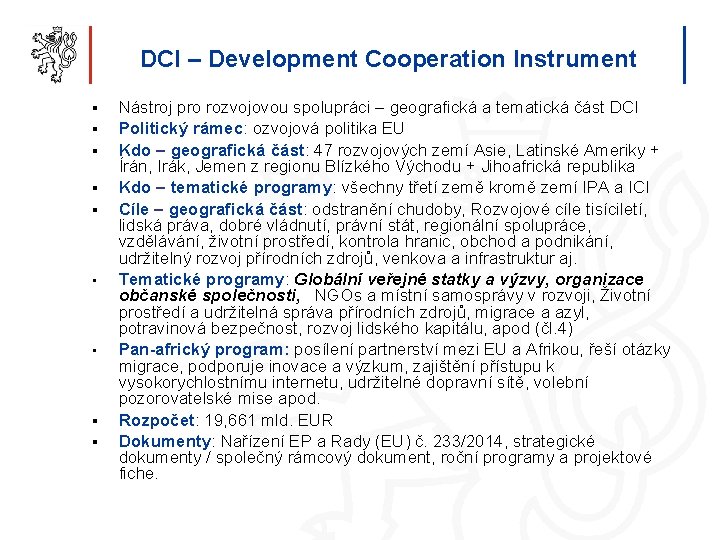 DCI – Development Cooperation Instrument § § § • • § § Nástroj pro