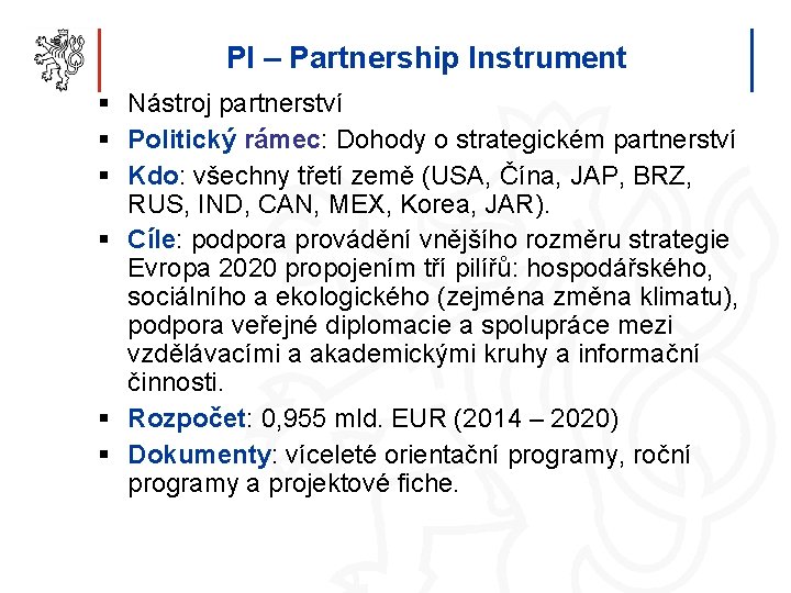 PI – Partnership Instrument § Nástroj partnerství § Politický rámec: Dohody o strategickém partnerství