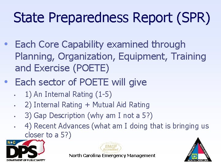 State Preparedness Report (SPR) • Each Core Capability examined through Planning, Organization, Equipment, Training