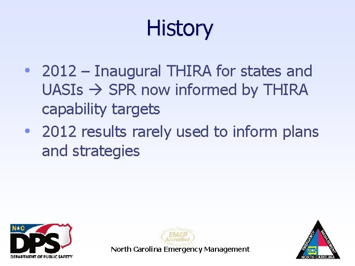 History • 2012 – Inaugural THIRA for states and UASIs SPR now informed by