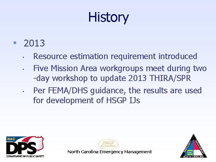 History • 2013 • • • Resource estimation requirement introduced Five Mission Area workgroups