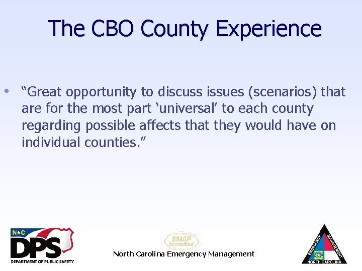 The CBO County Experience • “Great opportunity to discuss issues (scenarios) that are for