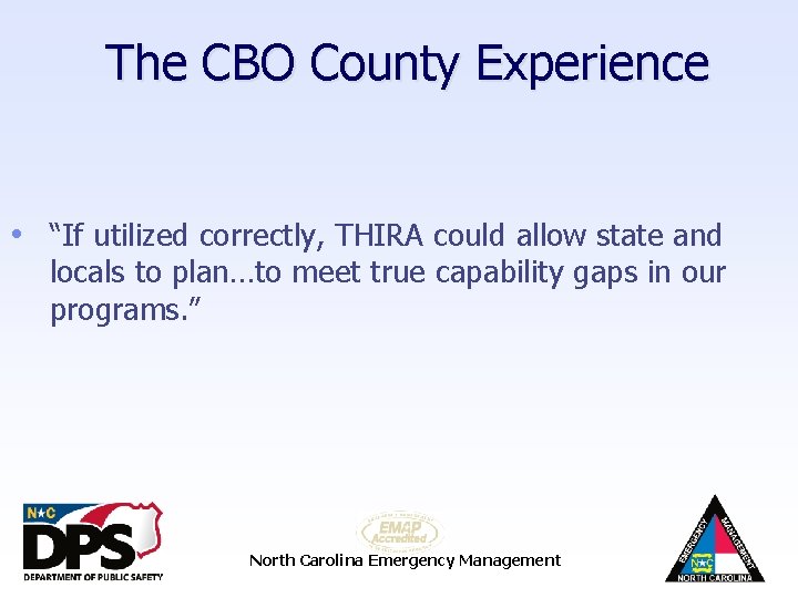 The CBO County Experience • “If utilized correctly, THIRA could allow state and locals