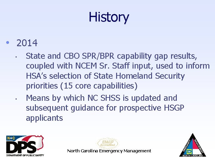 History • 2014 • • State and CBO SPR/BPR capability gap results, coupled with