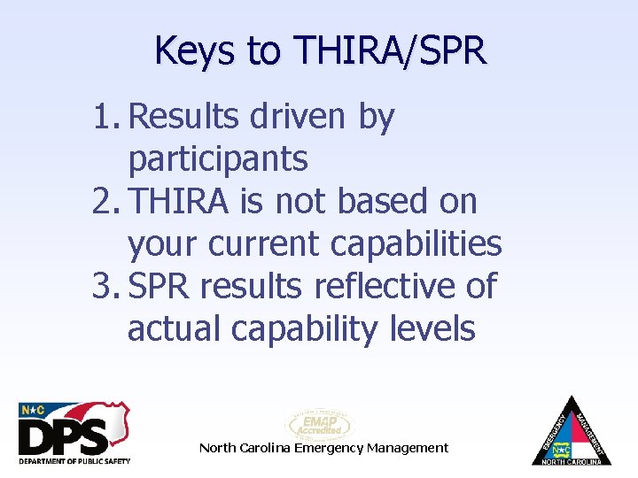 Keys to THIRA/SPR 1. Results driven by participants 2. THIRA is not based on