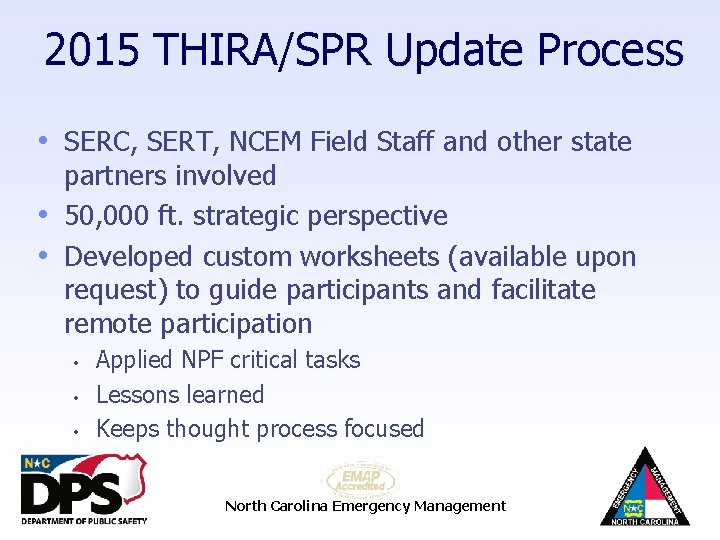 2015 THIRA/SPR Update Process • SERC, SERT, NCEM Field Staff and other state partners