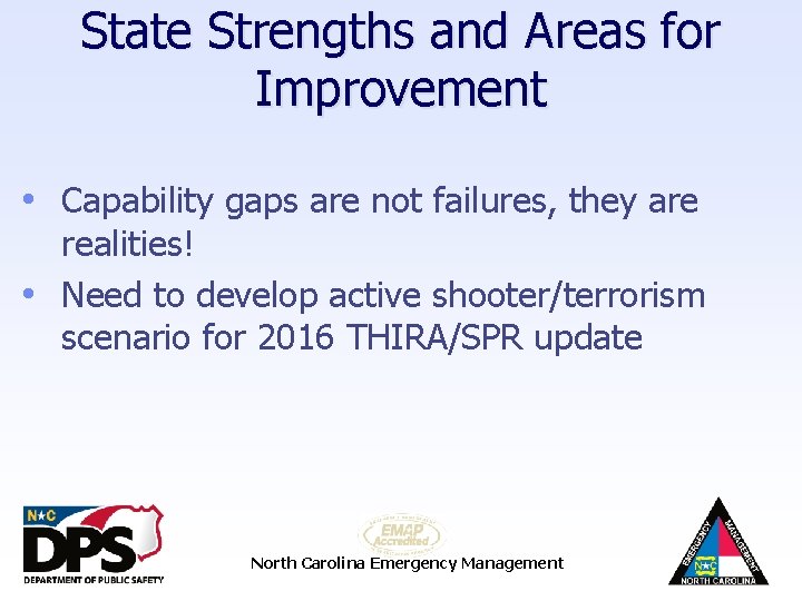 State Strengths and Areas for Improvement • Capability gaps are not failures, they are