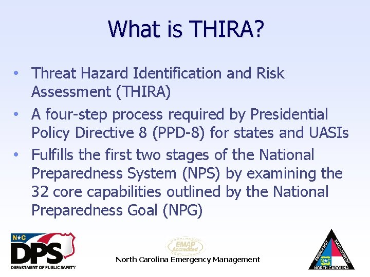 What is THIRA? • Threat Hazard Identification and Risk Assessment (THIRA) • A four-step