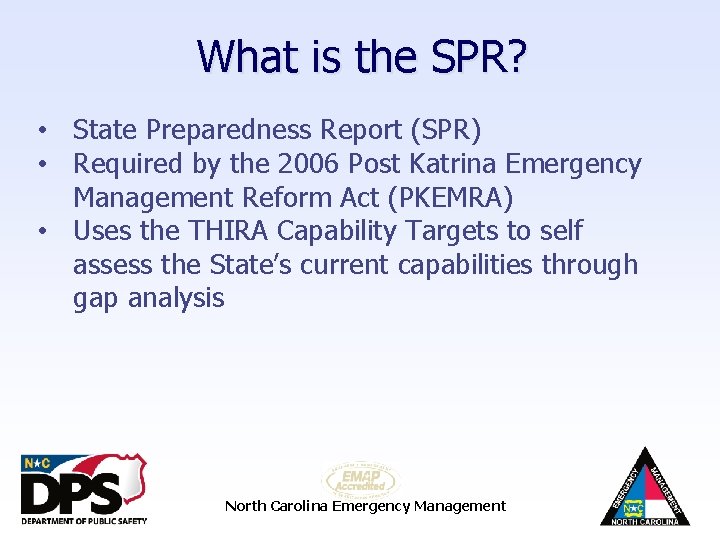 What is the SPR? • State Preparedness Report (SPR) • Required by the 2006