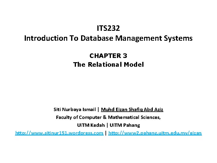 ITS 232 Introduction To Database Management Systems CHAPTER 3 The Relational Model Siti Nurbaya