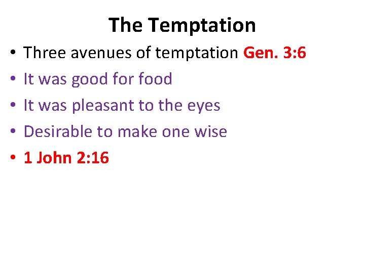 The Temptation • • • Three avenues of temptation Gen. 3: 6 It was