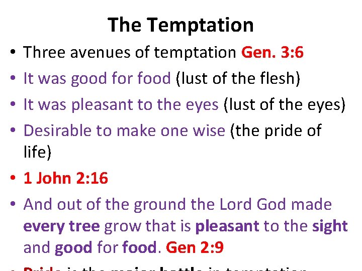 The Temptation Three avenues of temptation Gen. 3: 6 It was good for food