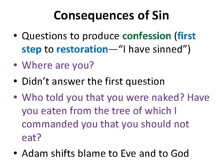 Consequences of Sin • Questions to produce confession (first step to restoration—“I have sinned”)