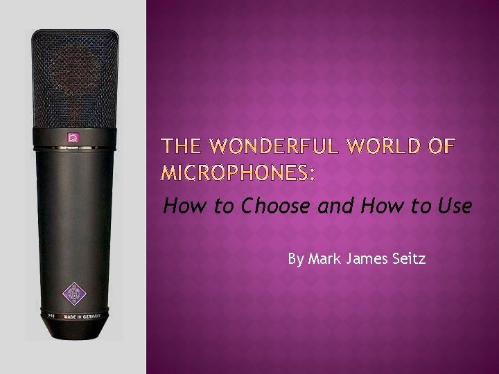 How to Choose and How to Use By Mark James Seitz 