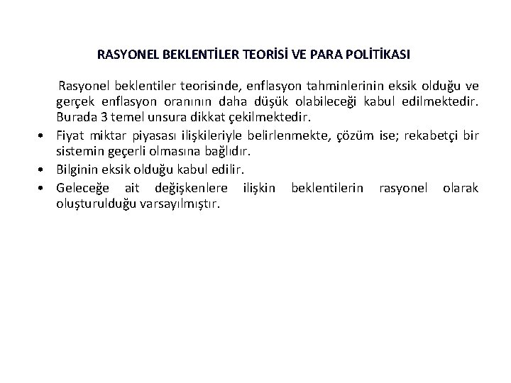 RASYONEL BEKLENTİLER TEORİSİ VE PARA POLİTİKASI Rasyonel beklentiler teorisinde, enflasyon tahminlerinin eksik olduğu ve