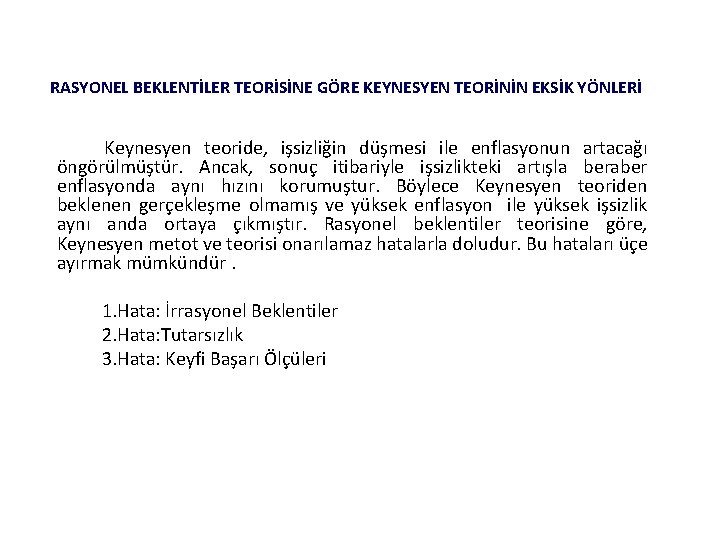 RASYONEL BEKLENTİLER TEORİSİNE GÖRE KEYNESYEN TEORİNİN EKSİK YÖNLERİ Keynesyen teoride, işsizliğin düşmesi ile enflasyonun