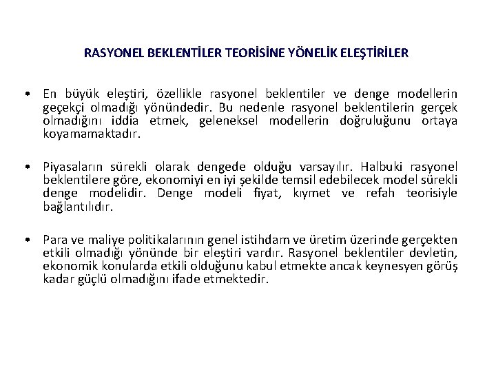 RASYONEL BEKLENTİLER TEORİSİNE YÖNELİK ELEŞTİRİLER • En büyük eleştiri, özellikle rasyonel beklentiler ve denge