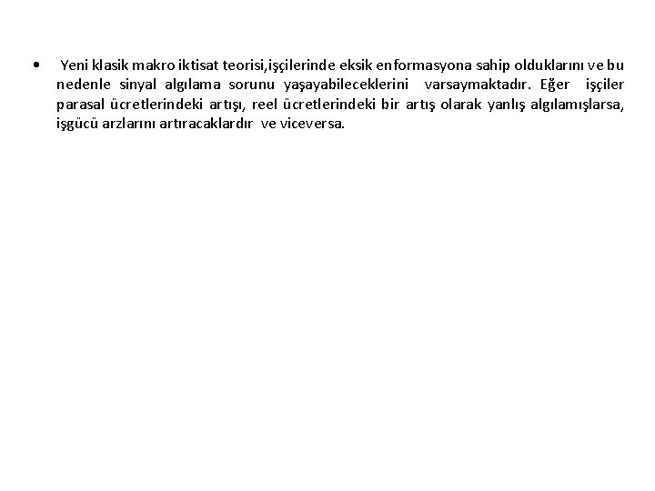  • Yeni klasik makro iktisat teorisi, işçilerinde eksik enformasyona sahip olduklarını ve bu