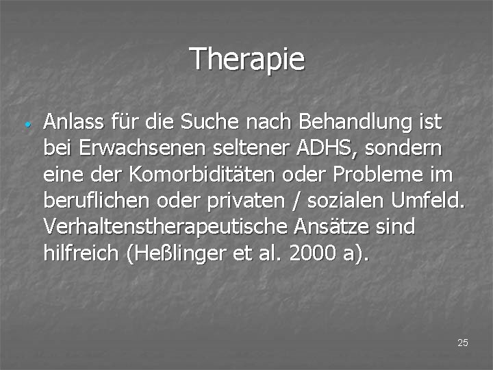 Therapie • Anlass für die Suche nach Behandlung ist bei Erwachsenen seltener ADHS, sondern