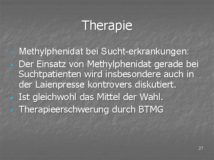 Therapie • • Methylphenidat bei Sucht-erkrankungen: Der Einsatz von Methylphenidat gerade bei Suchtpatienten wird