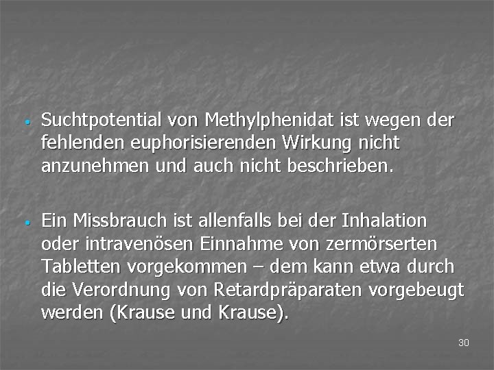  • Suchtpotential von Methylphenidat ist wegen der fehlenden euphorisierenden Wirkung nicht anzunehmen und