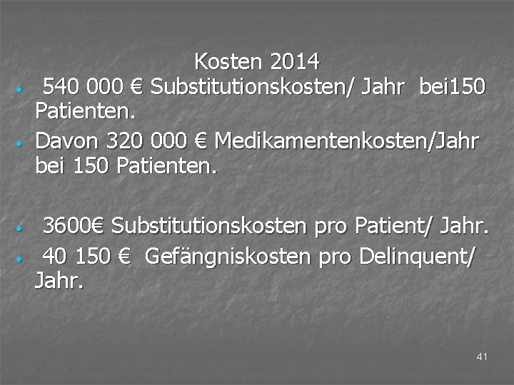  • • Kosten 2014 540 000 € Substitutionskosten/ Jahr bei 150 Patienten. Davon