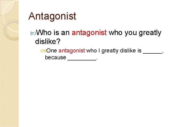 Antagonist Who is an antagonist who you greatly dislike? One antagonist who I greatly