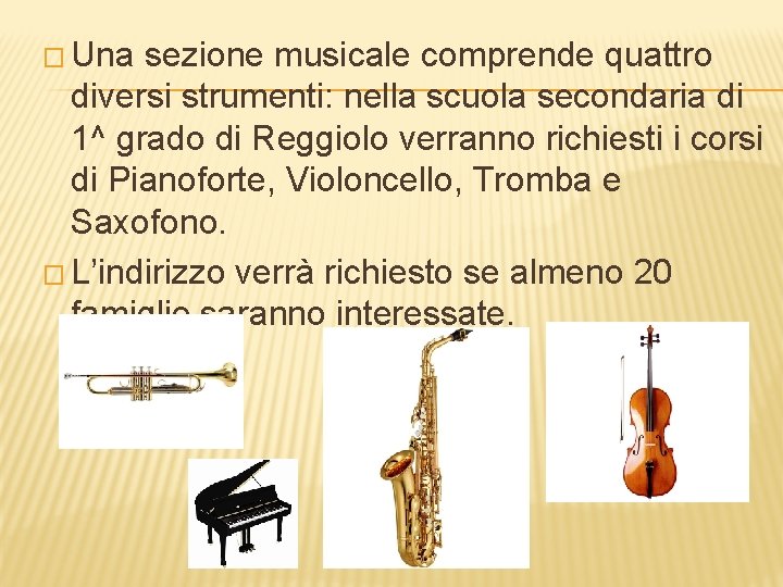 � Una sezione musicale comprende quattro diversi strumenti: nella scuola secondaria di 1^ grado