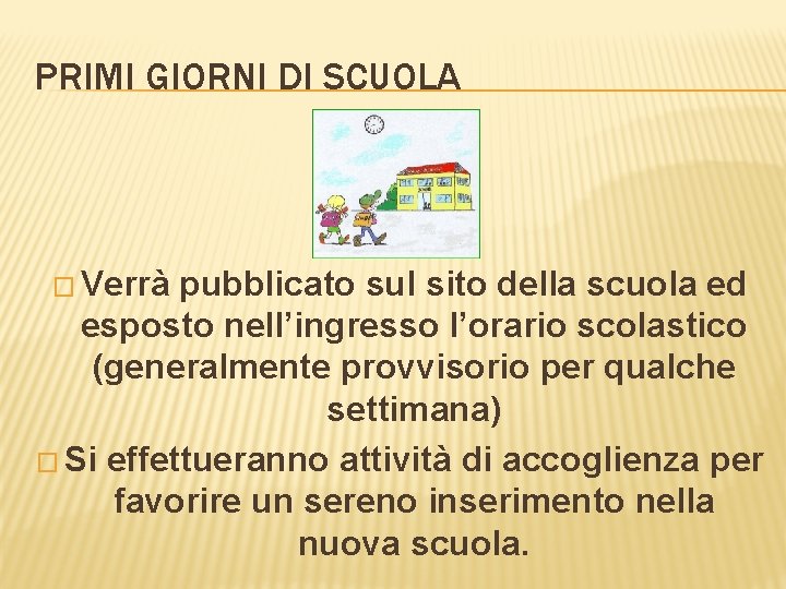 PRIMI GIORNI DI SCUOLA � Verrà pubblicato sul sito della scuola ed esposto nell’ingresso