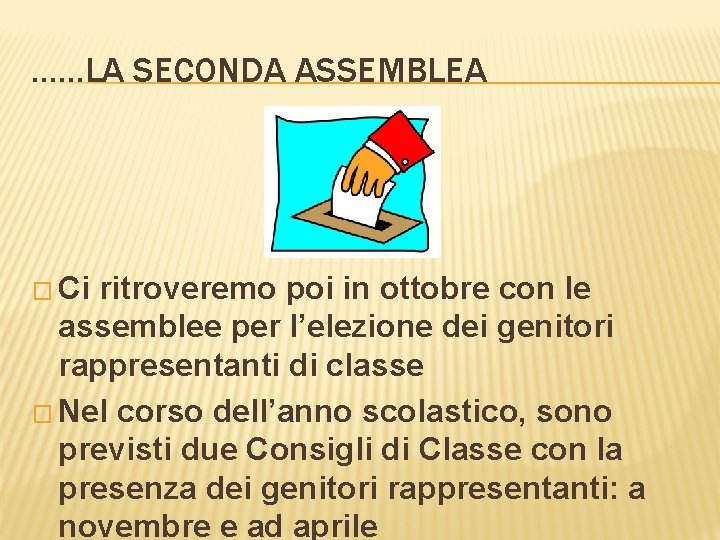 ……LA SECONDA ASSEMBLEA � Ci ritroveremo poi in ottobre con le assemblee per l’elezione